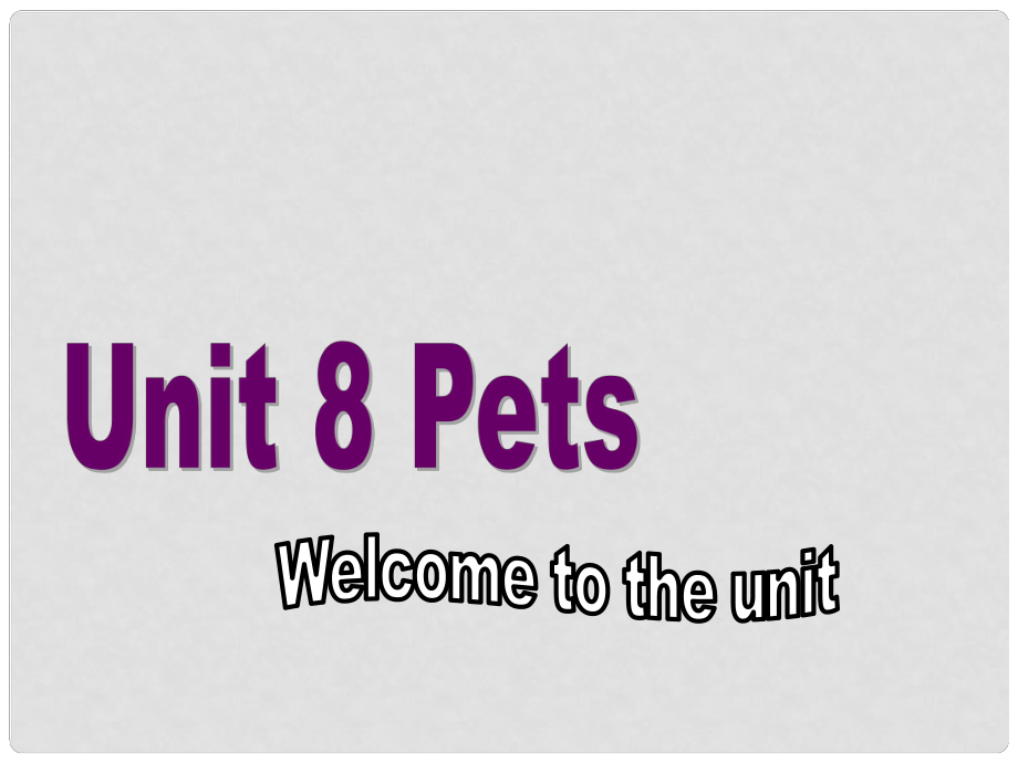 江蘇省永豐初級(jí)中學(xué)七年級(jí)英語(yǔ)下冊(cè) Unit 8 Pets welcome to the Unit課件1 （新版）牛津版_第1頁(yè)