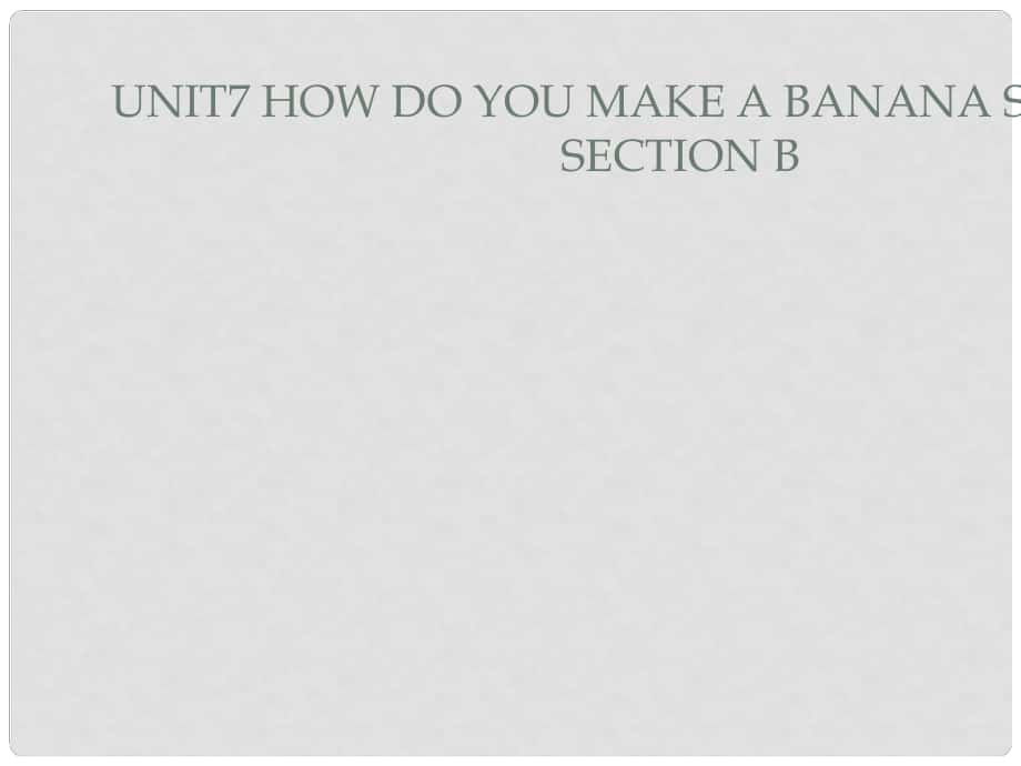 八年級(jí)英語(yǔ)Unit7 How do you make a banana smoothie Section B 3課件新人教版_第1頁(yè)