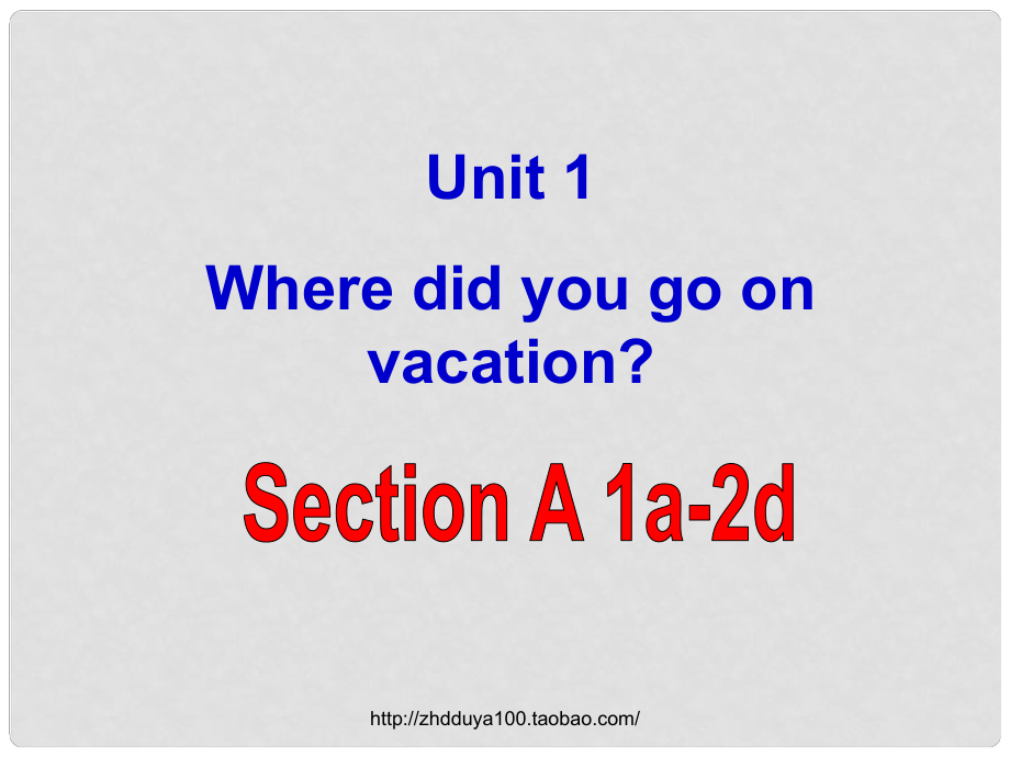 江西省上饒縣清水中學(xué)八年級(jí)英語(yǔ)上冊(cè) Unit 1 Where did you go on vacation Section A 1課件 （新版）人教新目標(biāo)版_第1頁(yè)