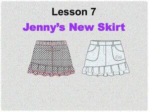 七年級英語上冊 Unit 2 Lesson 7 Jenny's New Skirt課件 （新版）冀教版