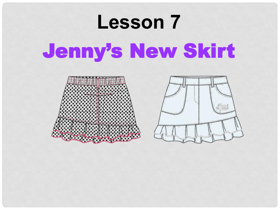 七年級(jí)英語(yǔ)上冊(cè) Unit 2 Lesson 7 Jenny's New Skirt課件 （新版）冀教版_第1頁(yè)