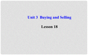 九年級英語上冊 Unit 3 Buying and Selling Lesson 18課件 冀教版