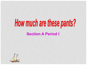 七年級(jí)英語上冊(cè) Unit 7 How much are these pantssection A 課件人教版新目標(biāo)