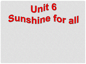 江蘇省永豐初級中學(xué)八年級英語下冊 Unit 6 Sunshine for all Reading II課件 （新版）牛津版