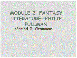 高中英語：Module2 fantasy literatureGrammar課件（外研版選修6）