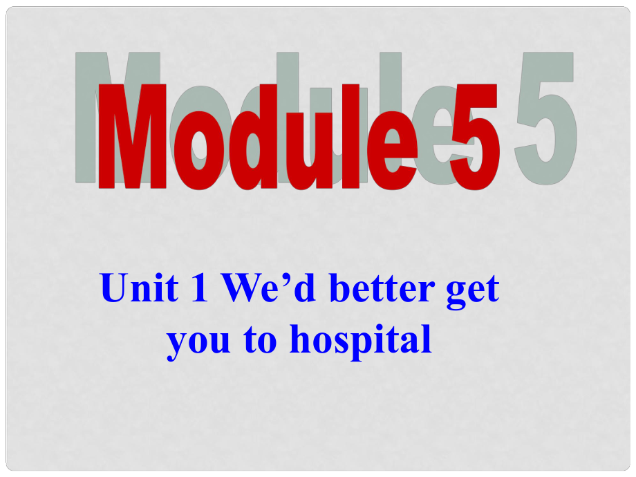 九年級英語下冊 Module 5 Unit 1 We’d better get you to hospital課件 （新版）外研版_第1頁