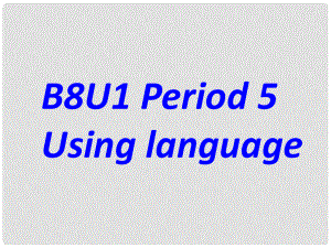 廣東省韶關(guān)市翁源縣翁源中學(xué)高三英語 Period 6 Using language復(fù)習(xí)課件