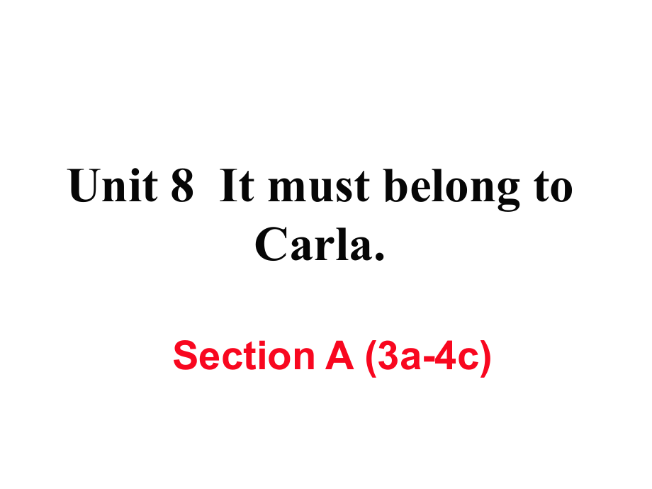 九年級英語全冊 Unit 8 It must belong to Carla（第2課時(shí)）Section A（3a4c）作業(yè)課件 （新版）人教新目標(biāo)版_第1頁