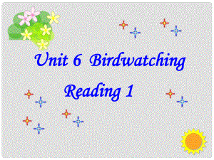 江蘇省句容市后白中學(xué)八年級(jí)英語(yǔ)上冊(cè) Unit 6 Bird watching Reading 1課件 （新版）牛津版