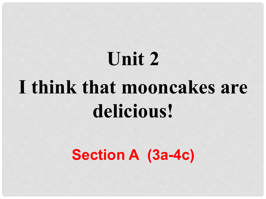 九年级英语全册 Unit 2 I think that mooncakes are delicious Section A（第2课时）课件 （新版）人教新目标版_第1页