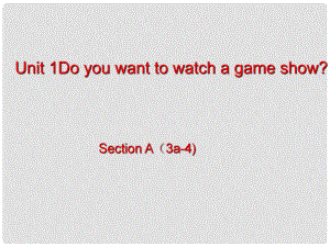 金識(shí)源七年級(jí)英語(yǔ)下冊(cè) Unit 1 Do you want to watch a game show Section A(3a4)課件 魯教版五四制