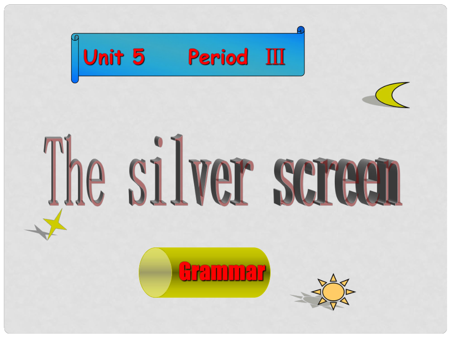 高中英語Unit 5《The silver screen》課件 Grammar（舊人教版高一上）_第1頁