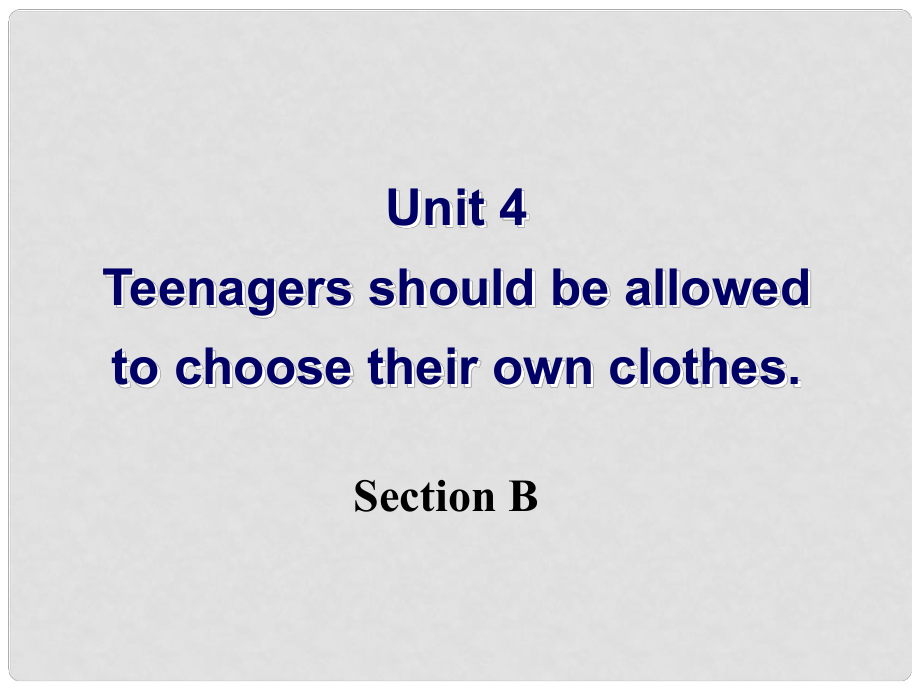 八年级英语下册 Unit 4 Teenagers should be allowed to choose their own clothes Section B课件 鲁教版五四制_第1页