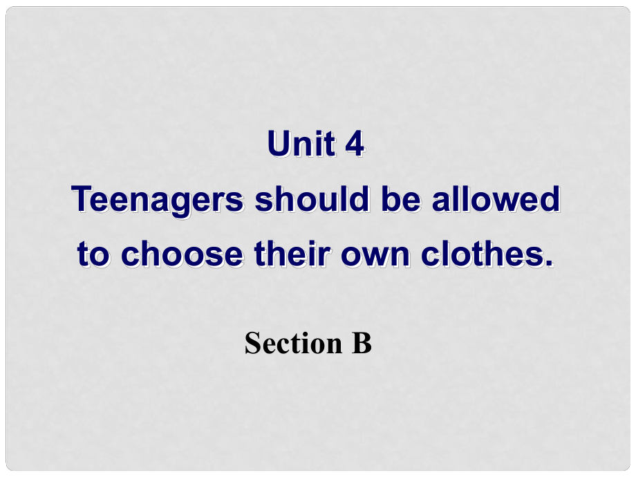 八年級英語下冊 Unit 4 Teenagers should be allowed to choose their own clothes Section B課件 魯教版五四制_第1頁