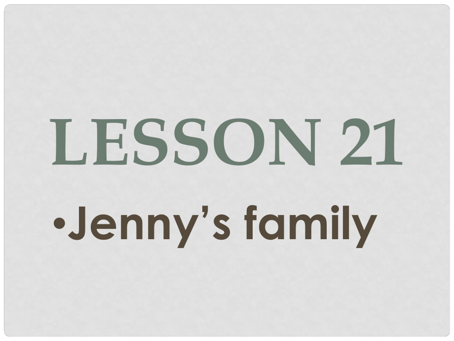 三年級(jí)英語(yǔ)上冊(cè) Lesson 21 Jenny’s Family課件3 冀教版_第1頁(yè)