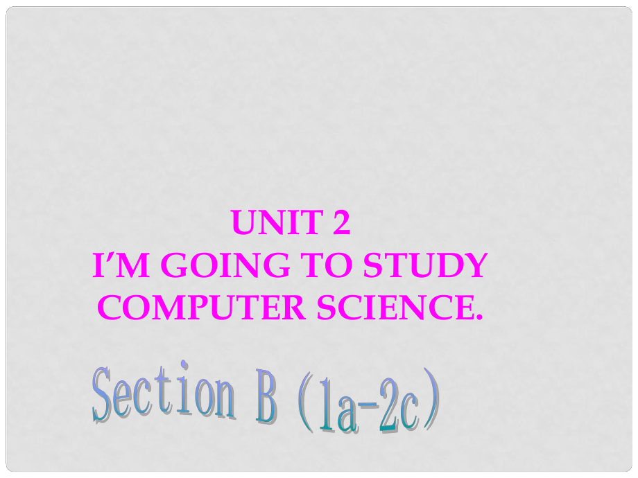 七年級英語下冊 Unit 2 I'm going to study computer science Section B(1a2c)課件 魯教版五四制_第1頁