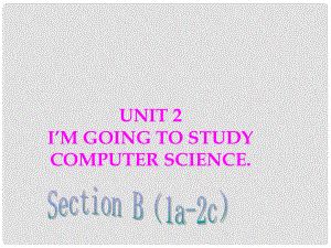 七年級(jí)英語下冊(cè) Unit 2 I'm going to study computer science Section B(1a2c)課件 魯教版五四制