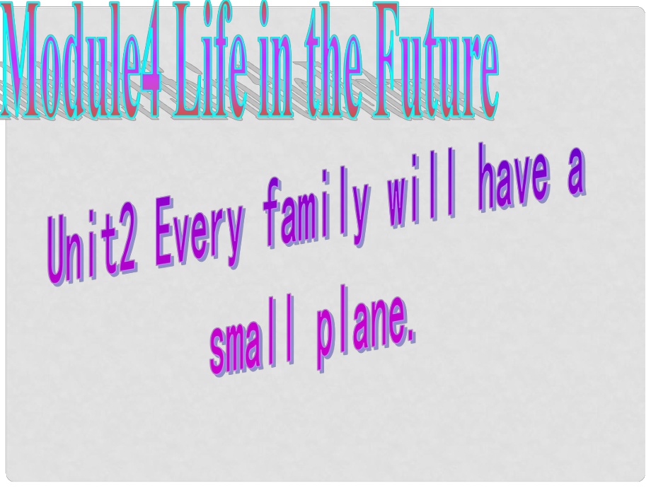 四川省華鎣市明月鎮(zhèn)七年級(jí)英語下冊(cè) Module 4 Life in the future Unit 2 Every family will have a small plane課件1 （新版）外研版_第1頁