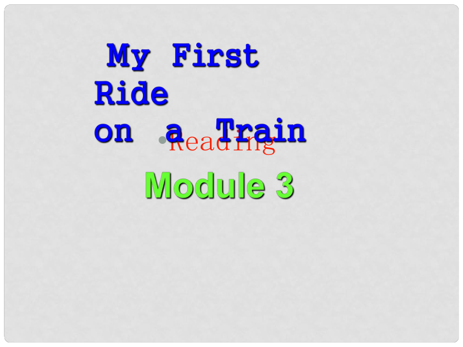 高中英語(yǔ) module3 my first ride on a trainreading課件 外研版必修1_第1頁(yè)