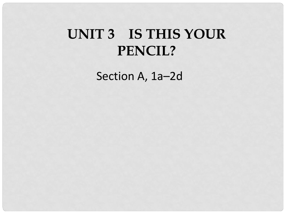 江蘇省灌云縣四隊中學(xué)七年級英語上冊《Unit 3 Is this your pencil》課件1 （新版）人教新目標(biāo)版_第1頁