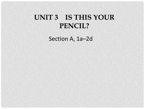 江蘇省灌云縣四隊(duì)中學(xué)七年級(jí)英語上冊(cè)《Unit 3 Is this your pencil》課件1 （新版）人教新目標(biāo)版