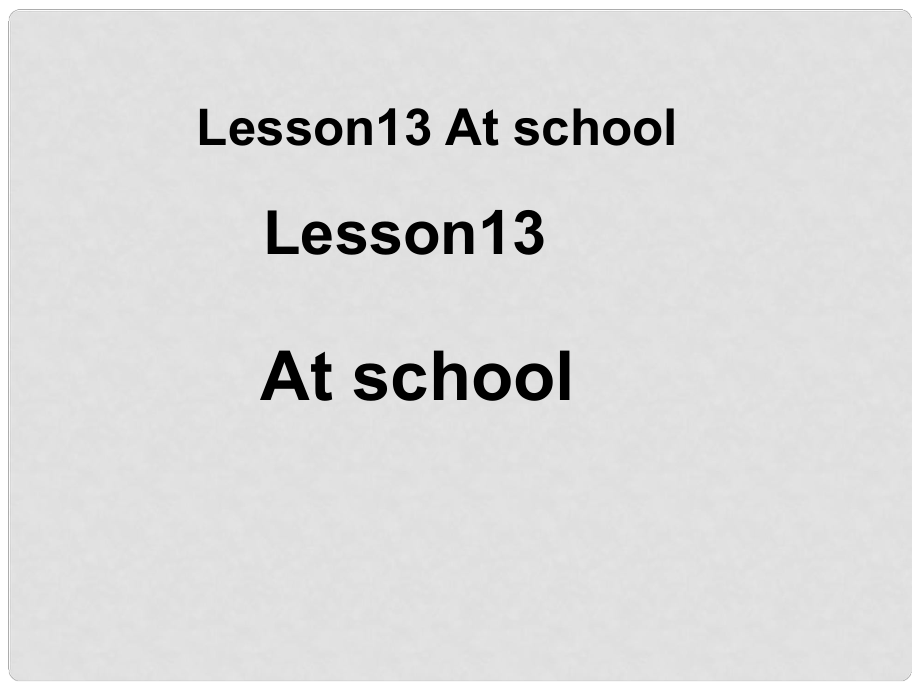 四年級英語上冊《Lesson 13 At school》課件3 冀教版_第1頁