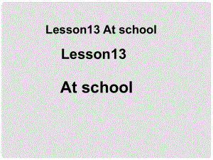 四年級(jí)英語(yǔ)上冊(cè)《Lesson 13 At school》課件3 冀教版