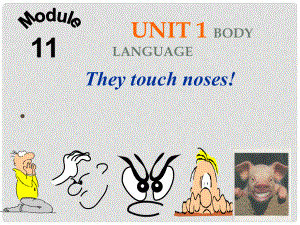 四川省華鎣市明月鎮(zhèn)七年級(jí)英語下冊(cè) Module 11 body language UUnit 1 They touch noses課件 （新版）外研版