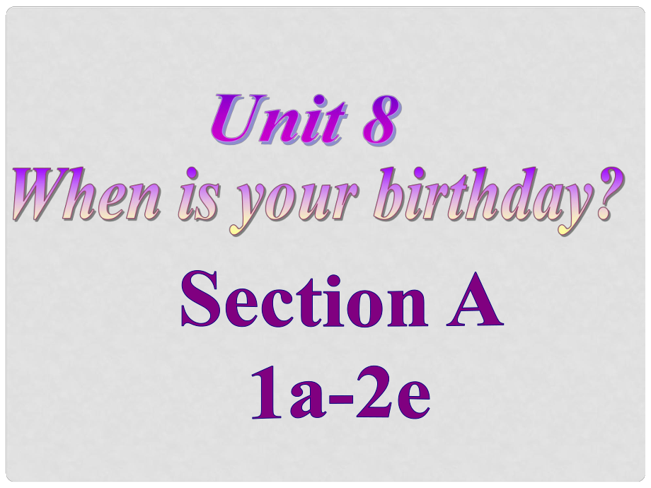 七年级英语上册 Unit 8 When is your birthday？Section A（1a2e）课件 （新版）人教新目标版_第1页