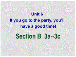 七年级英语下册 Unit 6 If you go to the party, you’ll have a great timeSectionB（3a3c）课件 鲁教版五四制