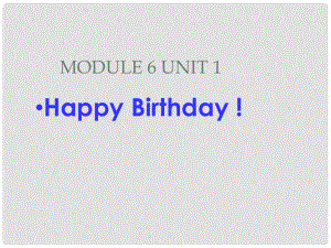 三年級英語上冊 Module 6 Unit 1 Happy birthday課件2 外研版（一起）