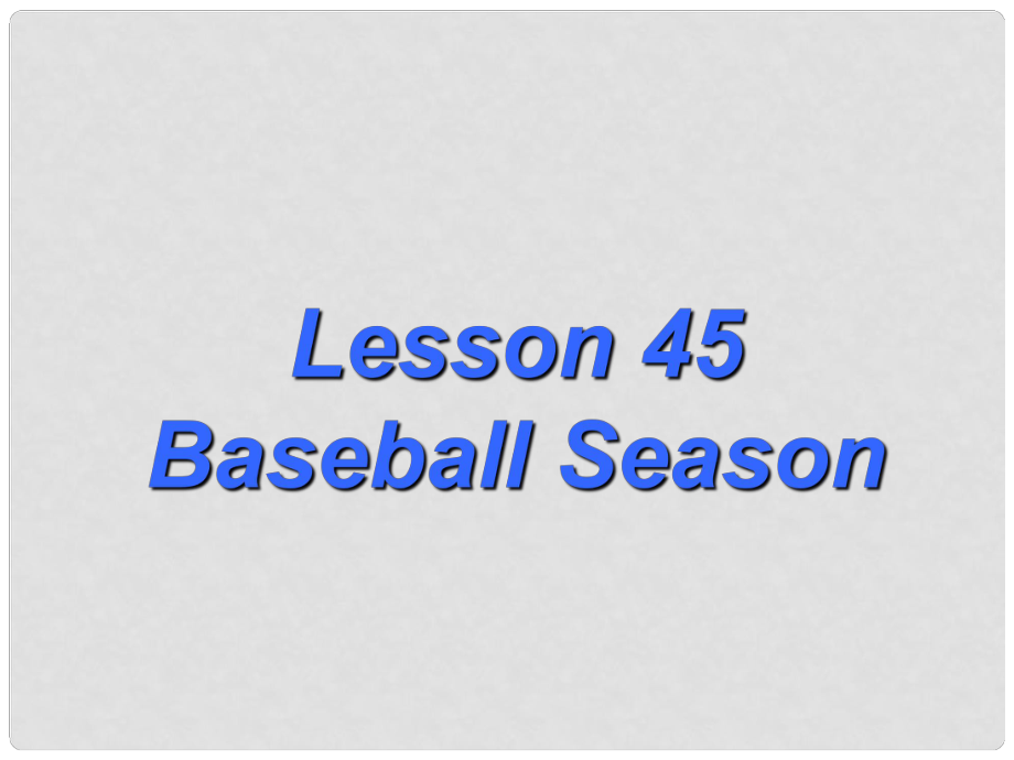 七年級(jí)英語(yǔ)下冊(cè) Unit 8 Lesson 45 Baseball Season課件 （新版）冀教版_第1頁(yè)