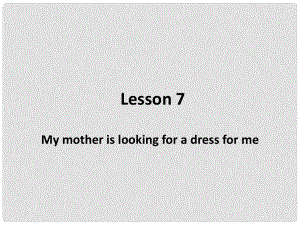 六年級英語下冊《Lesson 7 My mother is looking for a dress for me》課件3 陜旅版