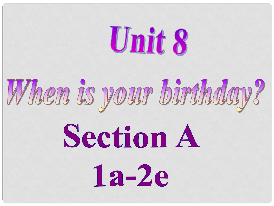 山東省東營市河口區(qū)實驗學校七年級英語上冊 Unit 8 When is your birthday課件1 （新版）人教新目標版_第1頁