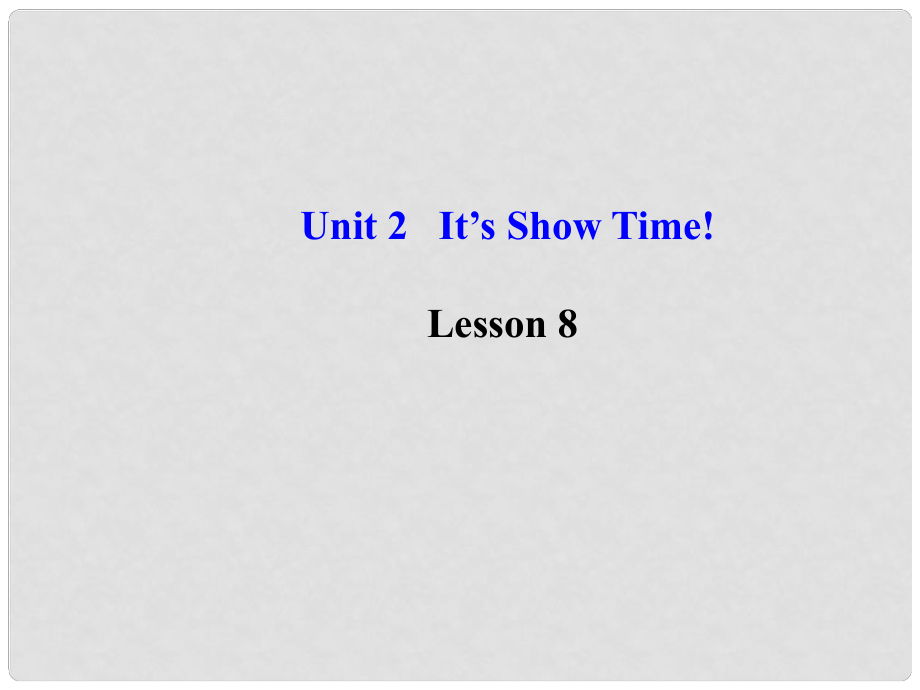 七年级英语下册 Unit 2 It’s Show Time！Lesson 8课件 （新版）冀教版_第1页