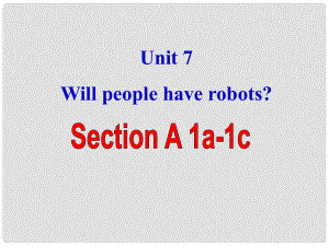 山東省鄒平縣實(shí)驗(yàn)中學(xué)八年級(jí)英語(yǔ)上冊(cè) Unit 7 Will people have robots Section A 1a1c課件 （新版）人教新目標(biāo)版