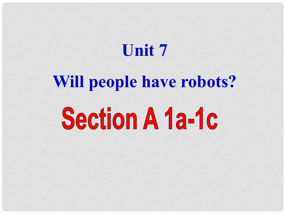 山東省鄒平縣實(shí)驗(yàn)中學(xué)八年級(jí)英語(yǔ)上冊(cè) Unit 7 Will people have robots Section A 1a1c課件 （新版）人教新目標(biāo)版_第1頁(yè)