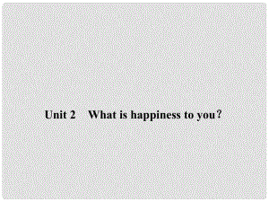 高考英語一輪鞏固 Unit 2 What is happiness to you？課件 牛津譯林版選修6