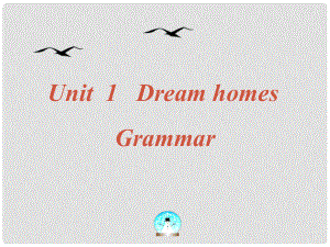 江蘇省東?？h橫溝中學七年級英語下冊 Unit 1 Dream Homes Grammar課件 （新版）牛津版