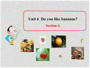 湖北省武漢市第六十三中學七年級英語上冊 Unit 6 Do you like bananas Section A課件3 （新版）人教新目標版