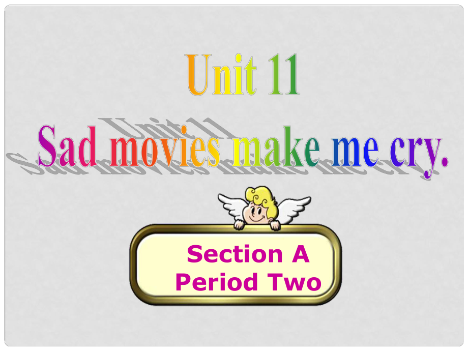 九年級(jí)英語(yǔ)全冊(cè) Unit 11 Sad movies made me cry Section A2課件 （新版）人教新目標(biāo)版_第1頁(yè)