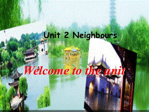 江蘇省東海縣橫溝中學(xué)七年級(jí)英語(yǔ)下冊(cè) Unit 2 Neighbours welcome to the Unit課件 （新版）牛津版