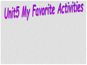 五年級(jí)英語(yǔ)下冊(cè) Unit 5《My Favorite Activities》課件1 廣東版開心