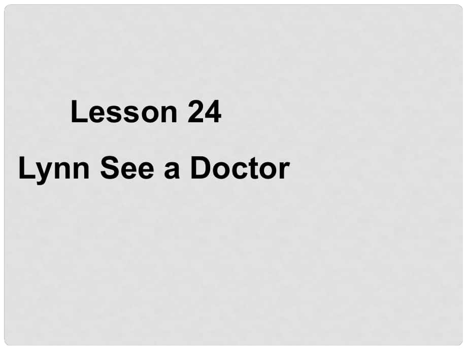 三年級英語上冊《Lesson 24 Lynn sees a Doctor》課件2 （新版）冀教版_第1頁