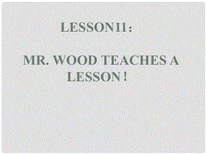 六年級英語上冊《Lesson 11 Mr. Wood Teaches a Science Lesson》課件1 冀教版