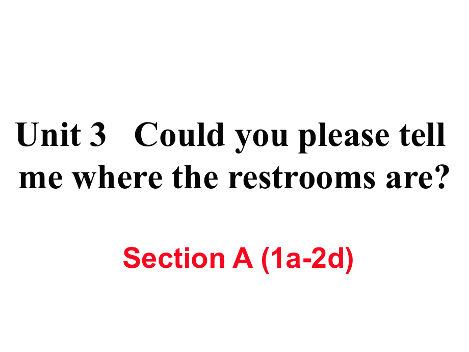 九年級英語全冊 Unit 3 Could you please tell me where the restrooms are（第1課時）Section A（1a2d）作業(yè)課件 （新版）人教新目標(biāo)版_第1頁