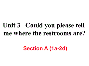 九年級英語全冊 Unit 3 Could you please tell me where the restrooms are（第1課時）Section A（1a2d）作業(yè)課件 （新版）人教新目標版