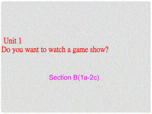 金識源七年級英語下冊 Unit 1 Do you want to watch a game show Section B(1a2c)課件 魯教版五四制