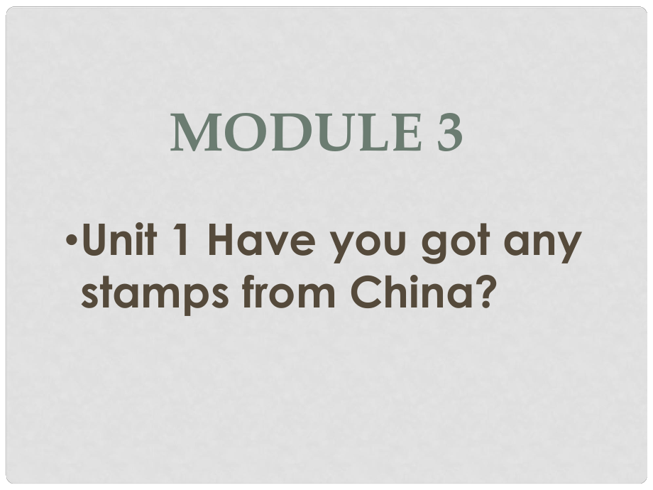 六年級英語上冊 Module 3 Unit 1 Have you got any stamps from China課件2 外研版（一起）_第1頁