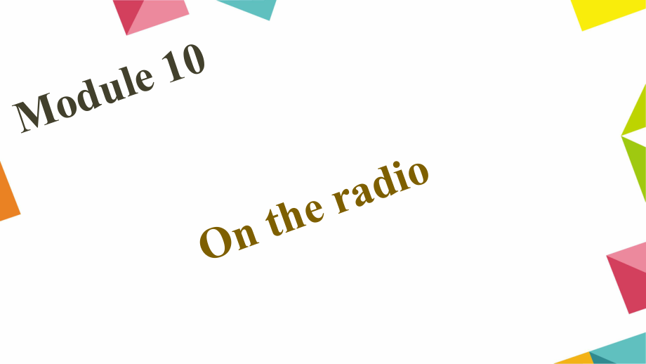八年级英语下册 Module 10 On the radio习题课件 （新版）外研版_第1页
